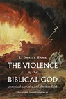 The Violence of the Biblical God - L. Daniel Hawk - 9780802872449