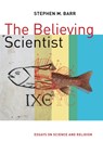Believing Scientist - BARR,  Stephen M. - 9780802873705