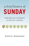 Brief History of Sunday - Justo L. Gonzalez - 9780802874719