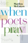 When Poets Pray - Marilyn Mcentyre - 9780802876584