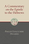A Commentary on the Epistle to the Hebrews - Philip Hughes - 9780802877314