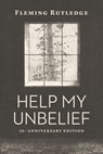 HELP MY UNBELIEF - RUTLEDGE FLEMING - 9780802877901