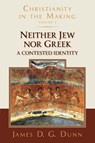 Neither Jew Nor Greek - James D G (University of Durham) Dunn - 9780802878014