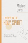 I Believe in the Holy Spirit - Michael Green - 9780802882561