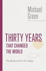 Thirty Years That Changed the World - Michael Green - 9780802882592