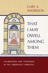 That I May Dwell Among Them - Gary a Anderson - 9780802883063