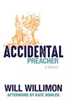 Accidental Preacher - Will Willimon - 9780802885722
