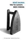 You've Always Been Wrong - Rene Daumal - 9780803216990