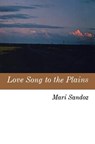 Love Song to the Plains - Mari Sandoz - 9780803251724