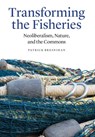 Transforming the Fisheries - Patrick Bresnihan - 9780803254251
