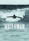 Waterman: The Life and Times of Duke Kahanamoku - David Davis - 9780803254770