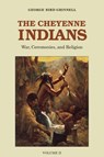 The Cheyenne Indians, Volume 2 - George Bird Grinnell - 9780803257726