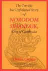 The Terrible but Unfinished Story of Norodom Sihanouk, King of Cambodia - Helene Cixous - 9780803263611