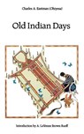 Old Indian Days - Charles A. Eastman - 9780803267183