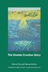 The Oneida Creation Story - Demus Elm ; Harvey Antone - 9780803267428
