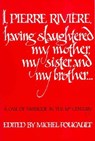 I, Pierre Riviere, Having Slaughtered My Mother, My Sister, and My Brother - Michel Foucault - 9780803268579