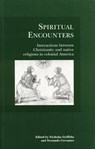 Spiritual Encounters - Nicholas Griffiths ; Fernando Cervantes - 9780803270817