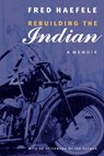 Rebuilding the Indian - Fred Haefele - 9780803273580