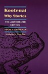 Kootenai Why Stories - Frank B. Linderman - 9780803279728