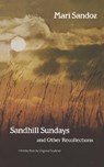 Sandhill Sundays and Other Recollections - Mari Sandoz - 9780803291485