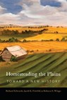 Homesteading the Plains - Richard Edwards ; Jacob K. Friefeld ; Rebecca S. Wingo - 9780803296794