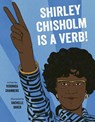 Shirley Chisholm Is a Verb - Veronica Chambers - 9780803730892