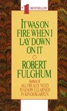 It Was on Fire When I Lay Down on It - Robert Fulghum - 9780804105828