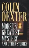 MORSES GREATEST MYST & OTHER S - Colin Dexter - 9780804113090