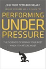 Performing Under Pressure - Hendrie Weisinger ; J. P. Pawliw-Fry - 9780804136730