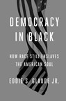 Democracy in Black - Eddie S. Glaude Jr. - 9780804137423
