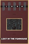 Lost in the Funhouse - John Barth - 9780804152501