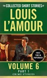 The Collected Short Stories of Louis L'Amour, Volume 6, Part 1 - Louis L'Amour - 9780804179775