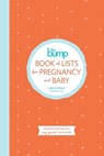 The Bump Book of Lists for Pregnancy and Baby - Carley Roney ; The Editors of Thebump.Com - 9780804185752