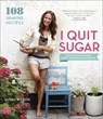 I Quit Sugar: Your Complete 8-Week Detox Program and Cookbook - Sarah Wilson - 9780804186018