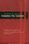 Gramophone, Film, Typewriter - Friedrich A. Kittler - 9780804732338
