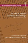 The Birth of Tragedy / Unpublished Basel Writings (Winter 1869/70–Fall 1873) - Friedrich Nietzsche - 9780804750370