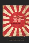 Reading Colonial Japan - Michele Mason ; Helen Lee - 9780804776974