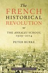 The French Historical Revolution: The Annales School, 1929-2014, Second Edition - Peter Burke - 9780804795692