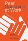 Peer Coaching at Work - Polly Parker ; Douglas T. (Tim) Hall ; Kathy E. Kram ; Ilene C. Wasserman - 9780804797092