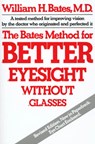 The Bates Method for Better Eyesight without Glasses - William Horatio Bates - 9780805002416
