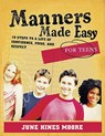 Manners Made Easy for Teens: 10 Steps to a Life of Confidence, Poise, and Respect - June Hines Moore - 9780805444599