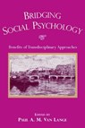 Bridging Social Psychology - PAUL A.M. (FREE UNIVERSITY OF AMSTERDAM,  The Netherlands) Van Lange - 9780805850956