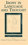 Irony in Language and Thought - Raymond W. Gibbs Jr ; Herbert L. Colston - 9780805860610