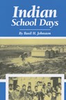 Indian School Days - Basil H. Johnston - 9780806126104