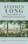 Stephen Long and American Frontier Exploration - Roger L. Nichols ; Patrick L. Halley - 9780806127248