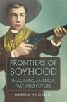 Frontiers of Boyhood - Martin Woodside - 9780806164762