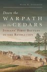 Down the Warpath to the Cedars - Mark R. Anderson - 9780806190815
