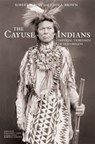 The Cayuse Indians - Robert H. Ruby ; John A. Brown ; William L. Lang ; Roberta Conner - 9780806191195