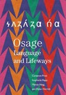 Osage Language and Lifeways - Cameron Pratt ; Stephanie Rapp ; Marcia Haag ; Dylan Herrick - 9780806195629