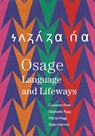 Osage Language and Lifeways - Cameron Pratt ; Stephanie Rapp ; Marcia Haag ; Dylan Herrick - 9780806195629